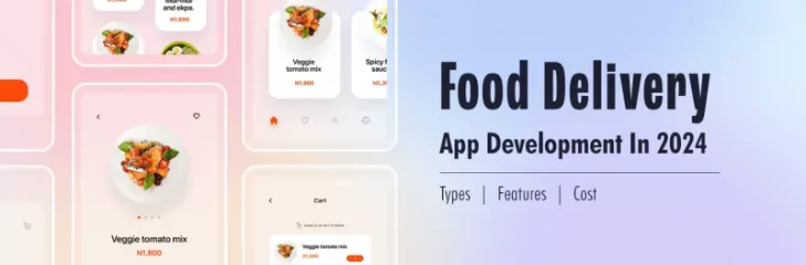 Food Delivery App Development In 2024: Benefits and Its Cost